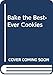 Bake the Best-Ever Cookies! by