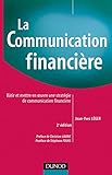 La communication financière - 2ème édition: Bâtir et mettre en oeuvre une stratégie de communication financière (Fonctions de l'entreprise) (French Edition) by 