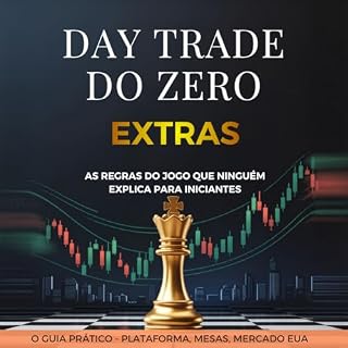 Livro Volume Extra — Guia Prático: Plataformas, Mercados e Mesas Proprietárias (Day Trade Do Zero - AS REGRAS DO JOGO QUE NINGUÉM EXPLICA PARA INICIANTES)