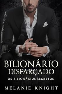 Livro Bilionário Disfarçado (Os Bilionários Secretos Livro 1)