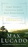 Lucado 3-in-1: Come Thirsty, Traveling Light, Next Door Savior