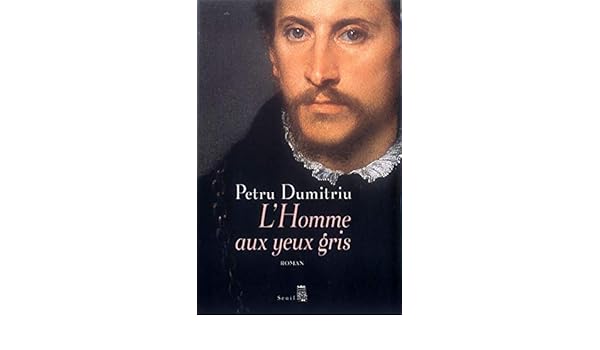 Lhomme Aux Yeux Gris Petru Dumitriu 9782020826860 Amazon