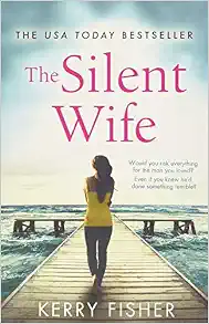The Silent Wife: A gripping, emotional page-turner with a twist that will take your breath away