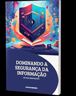 Livro Dominando a Segurança da Informação: Um Guia Abrangente