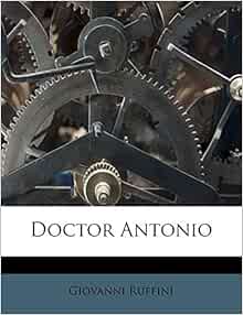 Doctor Antonio: Ruffini, Giovanni: 9781176145092: Amazon.com: Books