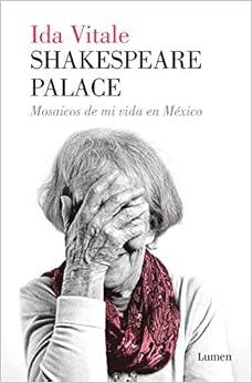 Shakespeare Palace: Mosaicos de mi vida en México