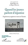Quand les jeunes parlent d'injustice: Expériences, registres et mots en Tunisie (French Edition) by Imed Melliti, Hayet Moussa