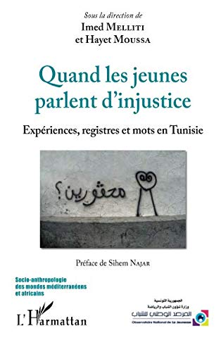 Quand les jeunes parlent d'injustice: Expériences, registres et mots en Tunisie (French Edition) by Imed Melliti, Hayet Moussa