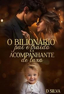 Livro O Bilionário pai e traído e a Acompanhante de Luxo