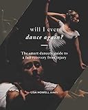 Will I Ever Dance Again: The smart dancers guide to a full recovery from injury