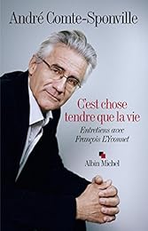 C'est chose tendre que la vie