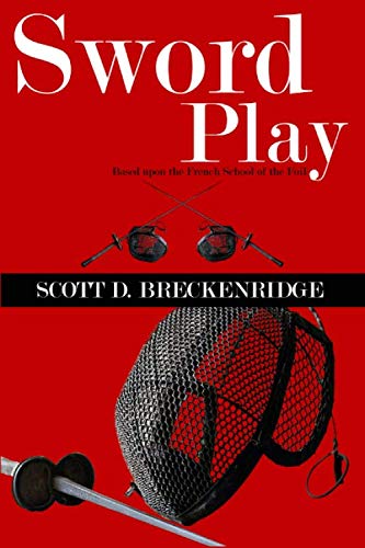Sword Play: Based upon the French School of the Foil