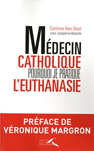 Médecin catholique, pourquoi je pratique l'euthanasie (French Edition) by Joséphine BATAILLE