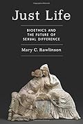 Just Life: Bioethics and the Future of Sexual Difference-Wow! eBook