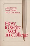 How to Write Well in College, Purves, Alan C. and Takala, Sauli, 0155393707