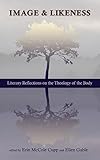 Image and Likeness: Literary Reflections on the Theology of the Body by Erin McCole Cupp, Ellen Gable