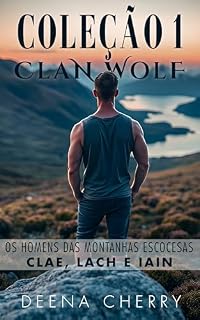 Livro Coleção Clan Wolf - Primeira parte da série: Os homens das montanhas escocesas Clae, Lach e Iain
