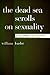The Dead Sea Scrolls on Sexuality: Attitudes Towards Sexuality in Sectarian and Related Literature at Qumran
