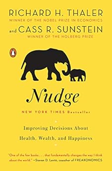 Nudge: Improving Decisions About Health, Wealth, and Happiness by [Thaler, Richard H., Sunstein, Cass R.]