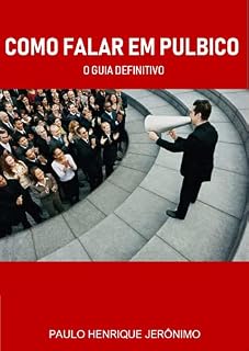 Livro Como falar em público - O Guia definitivo: Aprenda de uma vez esta habilidade essencial