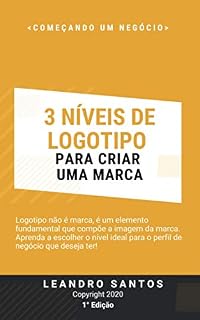 Livro 3 Níveis de Logotipo Para Criar Uma Marca (O Poder Da Marca Livro 2)