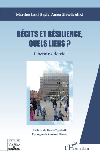 Récits et résilience, quels liens ?: Chemins de vie (French Edition)