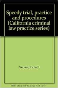 Speedy Trial Practice And Procedures California Criminal