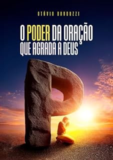 Livro O PODER DA ORAÇÃO QUE AGRADA A DEUS