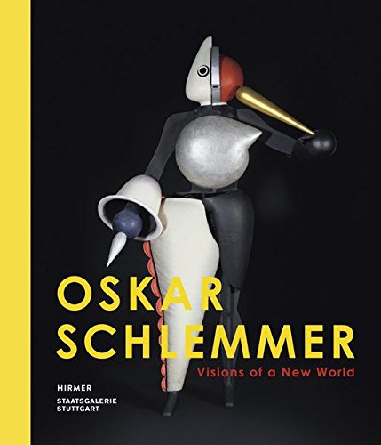 Oskar Schlemmer: Visions of a New World