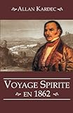 Voyage spirite en 1862 (French Edition) by Allan Kardec