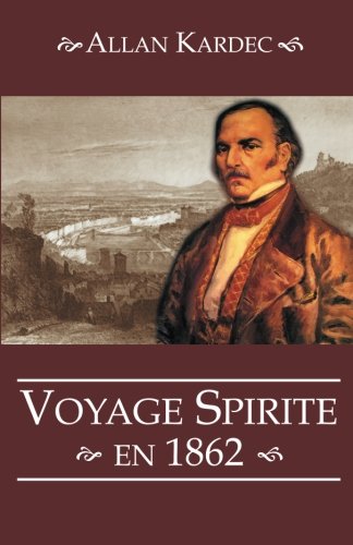 Voyage spirite en 1862 (French Edition) by Allan Kardec