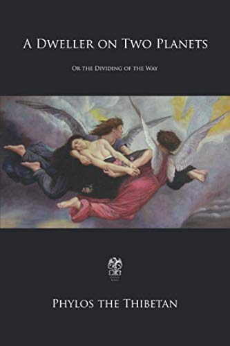 A Dweller on Two Planets: Or the Dividing of the Way by Phylos the Thibetan, Frederick Spencer Oliver