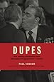 Dupes: How America's Adversaries Have Manipulated Progressives for a Century