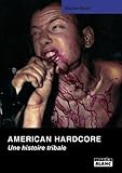 American Hardcore : Une histoire tribale by Steven Blush