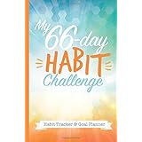 My 66-Day Challenge Habit Tracker &amp; Goal Planner: A Daily Journal to Help You Track Your Habits and Achieve Your Dream Life