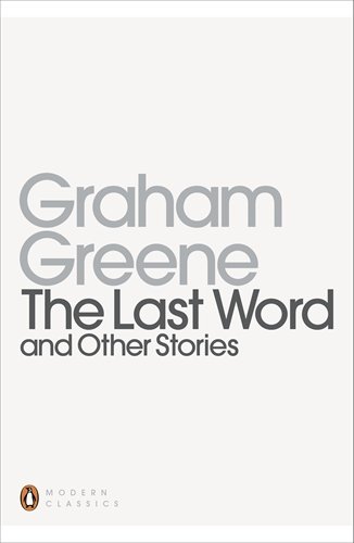 The Last Word and Other Stories (Classic, 20th-Century, Penguin) by Graham Greene