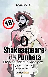 Livro Ensaios sobre a vida gay, Vol. 3: devaneios eróticos +18 (O Shakespeare da Punheta Livro 4)