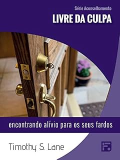 Livro Livre da culpa: encontrando alívio para os seus fardos (Série Aconselhamento Livro 11)
