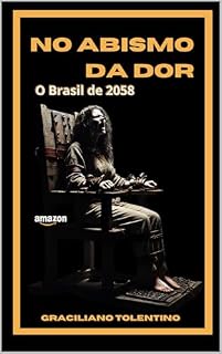 Livro NO ABISMO DA DOR: O Brasil de 2058 (Sob o Peso do Medo)