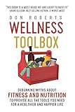 Wellness Toolbox: Debunking Myths about Fitness and Nutrition to Provide All the Tools You Need for by Don Roberts