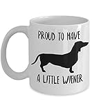 Chilltreads Dachshund Mug - Proud to Have A Little Wiener - Funny Novelty Coffee Cup for Doxie Dog Lovers - Perfect for Pet Daschund Moms and Dads (11 oz, White)