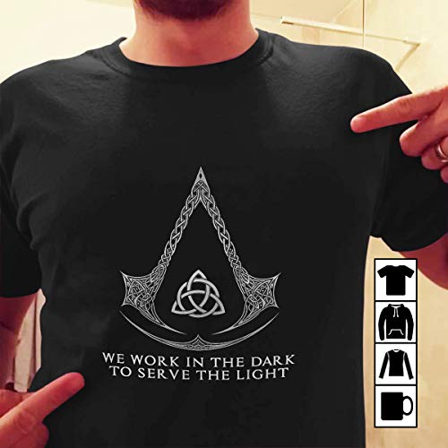 Assassin's Creed Shirts We Work In The Dark To Serve The Light T Shirt, Long Sleeve, Sweatshirt, Hoodie, Custom Design