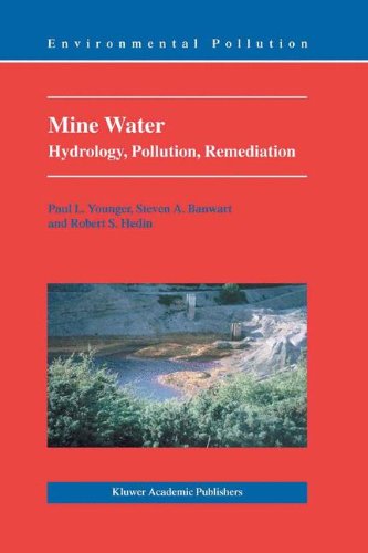Mine Water: Hydrology, Pollution, Remediation (Environmental Pollution), by Paul L. Younger, S.A. Banwart, Robert S. Hedin