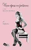Una esposa en préstamo y otros relatos eróticos (Spanish Edition)