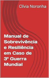 Livro Manual de Sobrevivência e Resiliência em Caso de 3ª Guerra Mundial