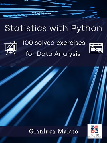 Statistics with Python. 100 solved exercises for Data Analysis (Your Data Teacher Books Book 1)