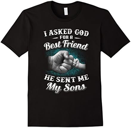 Men's I Asked God For A Best Friend He Sent Me My Son Dad T-Shirts 2XL Black