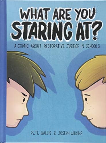 What are you staring at?: A Comic About Restorative Justice in Schools