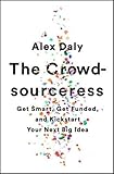 The Crowdsourceress: Get Smart, Get Funded, and Kickstart Your Next Big Idea