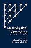 Metaphysical Grounding: Understanding the Structure of Reality